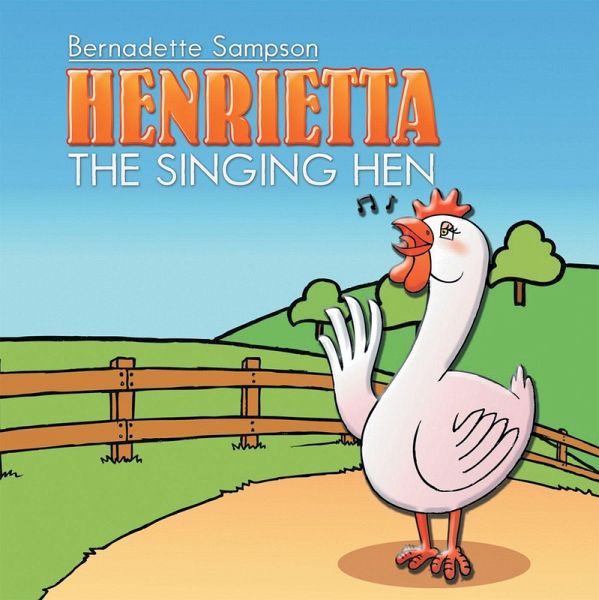 Henrietta the Singing Hen (eBook, ePUB) Henrietta the Singing Hen (eBook, ePUB)
