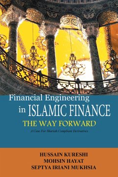 Financial Engineering in Islamic Finance the Way Forward (eBook, ePUB) - Kureshi, Hussain; Mukhsia, Septia Irani; Hayat, Mohsin
