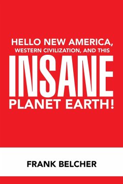 Cover Hello New America, Western Civilization, and This Insane Planet Earth! (eBook, ePUB)