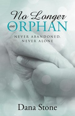 No Longer an Orphan (eBook, ePUB) - Stone, Dana No Longer an Orphan (eBook, ePUB) - Stone, Dana