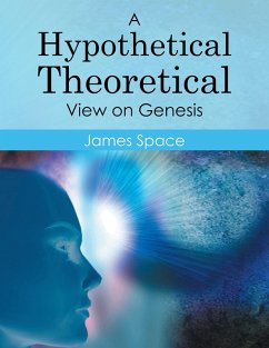 A Hypothetical Theoretical View on Genesis (eBook, ePUB) Cover A Hypothetical Theoretical View on Genesis (eBook, ePUB)