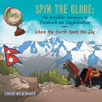 Spin the Globe: the Incredible Adventures of Frederick Von Wigglebottom (eBook, ePUB)