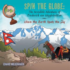Cover Spin the Globe: the Incredible Adventures of Frederick Von Wigglebottom (eBook, ePUB)