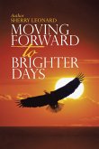 Moving Forward to Brighter Days (eBook, ePUB)