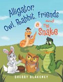 Alligator, Owl, Rabbit, Friends and the Snake (eBook, ePUB)