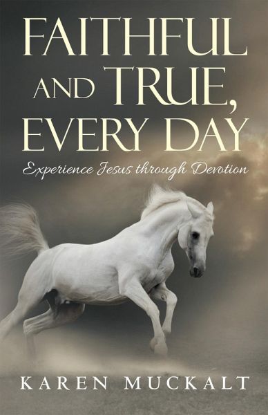 Faithful and True, Every Day (eBook, ePUB) Faithful and True, Every Day (eBook, ePUB)