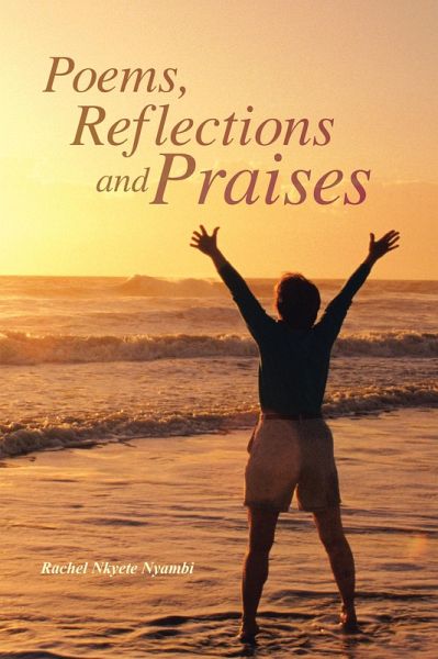 Poems, Reflections and Praises (eBook, ePUB) Poems, Reflections and Praises (eBook, ePUB)