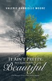 It Ain'T Pretty, but God Made It Beautiful (eBook, ePUB)