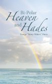 Bi-Polar Heaven and Hades (eBook, ePUB)
