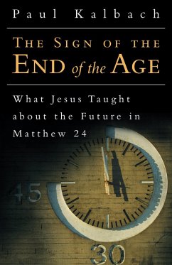 The Sign of the End of the Age (eBook, ePUB) - Kalbach, Paul