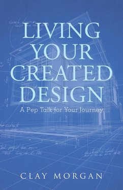Living Your Created Design (eBook, ePUB) - Morgan, Clay