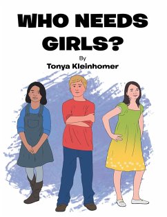 Who Needs Girls? (eBook, ePUB) - Kleinhomer, Tonya