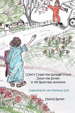 I Don'T Chase the Garbage Truck Down the Street in My Bathrobe Anymore! (eBook, ePUB) - Barker, Dianne
