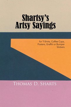 Shartsy'S Artsy Sayings (eBook, ePUB) - Sharts, Thomas D.