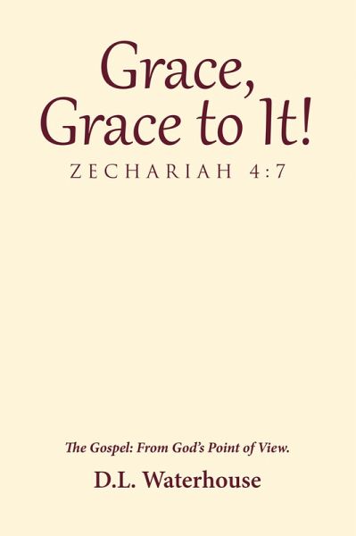 Grace, Grace to It! Zechariah 4:7 (eBook, ePUB)