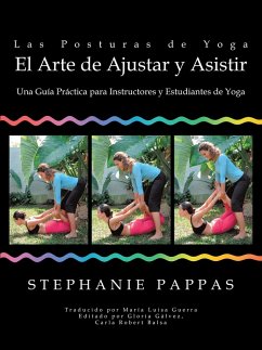 Las Posturas De Yoga El Arte De Ajustar Y Asistir (eBook, ePUB) - Pappas, Stephanie
