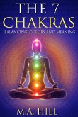 The 7 Chakras: Balancing, Colors and Meaning (eBook, ePUB)