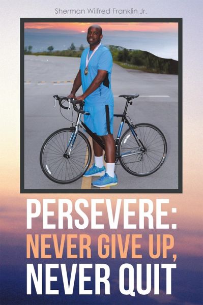 Persevere: Never Give Up, Never Quit (eBook, ePUB)
