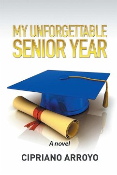 My Unforgettable Senior Year (eBook, ePUB) - Arroyo, Cipriano