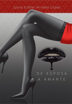 De Esposa a Amante (eBook, ePUB) - López., Juany Esther Hiraldo