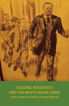 Cover Colonel Roosevelt and the White House Gang (eBook, ePUB)