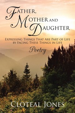 Father, Mother and Daughter Expressing Things That Are Part of Life by Facing These Things in Life (eBook, ePUB) - Jones, Cloteal