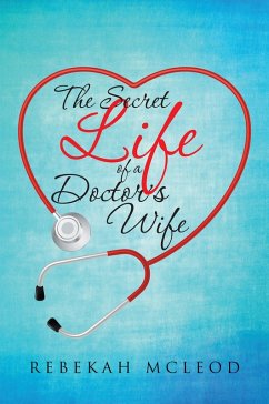 The Secret Life of a Doctor'S Wife (eBook, ePUB) - McLeod, Rebekah