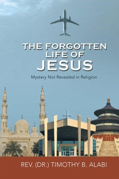 The Forgotten Life of Jesus (eBook, ePUB) - Alabi, Timothy B.