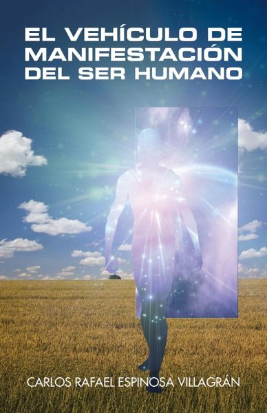 El Vehículo De Manifestación Del Ser Humano (eBook, ePUB)