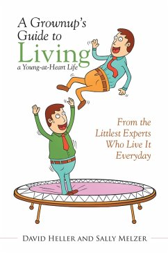 A Grownup'S Guide to Living a Young-At-Heart Life (eBook, ePUB) - Heller, David; Melzer, Sally