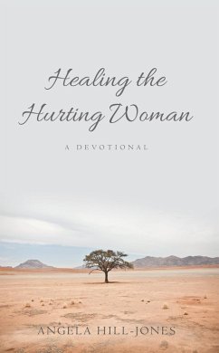 Healing the Hurting Woman (eBook, ePUB) - Hill-Jones, Angela