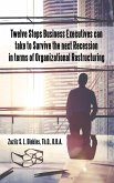 Twelve Steps Business Executives Can Take to Survive the Next Recession in Terms of Organizational Restructuring (eBook, ePUB)