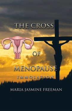 The Cross of Menopause (eBook, ePUB) - Freeman, Maria Jasmine