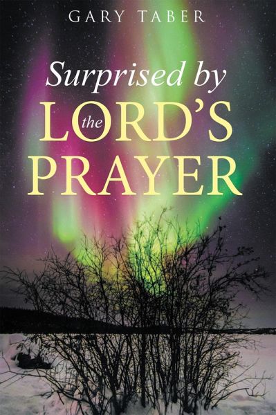 Surprised by the Lord's Prayer (eBook, ePUB) Surprised by the Lord's Prayer (eBook, ePUB)