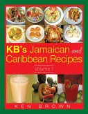 Kb's Jamaican and Caribbean Recipes Vol 1 (eBook, ePUB)