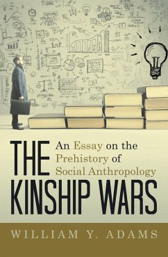 The Kinship Wars (eBook, ePUB) - Adams, William Y. The Kinship Wars (eBook, ePUB) - Adams, William Y.