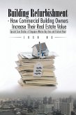 Building Refurbishment - How Commercial Building Owners Increase Their Real Estate Value (eBook, ePUB)