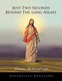 Just Two Seconds Beyond the Long Night (eBook, ePUB)