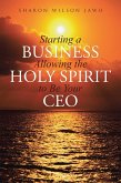 Starting a Business Allowing the Holy Spirit to Be Your Ceo (eBook, ePUB) Starting a Business Allowing the Holy Spirit to Be Your Ceo (eBook, ePUB)