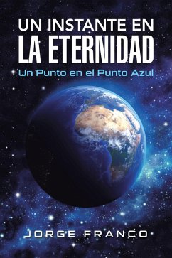Un Instante En La Eternidad (eBook, ePUB) - Franco, Jorge