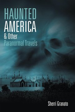 Haunted America & Other Paranormal Travels (eBook, ePUB) - Granato, Sherri