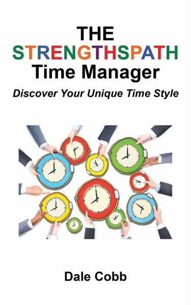 The Strengthspath Time Manager (eBook, ePUB) The Strengthspath Time Manager (eBook, ePUB)