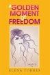 A Golden Moment of Freedom (eBook, ePUB) - Bild 1