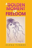 A Golden Moment of Freedom (eBook, ePUB)