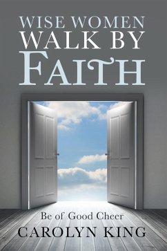 Wise Women Walk by Faith (eBook, ePUB) - King, Carolyn