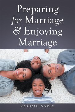 Preparing for Marriage & Enjoying Marriage (eBook, ePUB) - Omeje, Kenneth