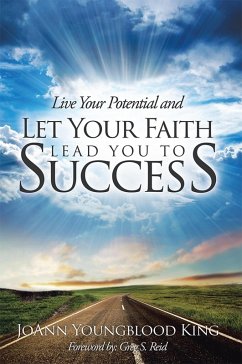 Live Your Potential and Let Your Faith Lead You to Success (eBook, ePUB) - King, Joann Youngblood