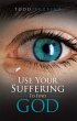 Use Your Suffering to Find God (eBook,... - Bild 1