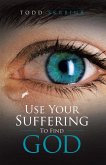 Use Your Suffering to Find God (eBook, ePUB)
