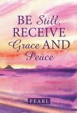 Be Still, Receive Grace and Peace (eBook, ePUB)